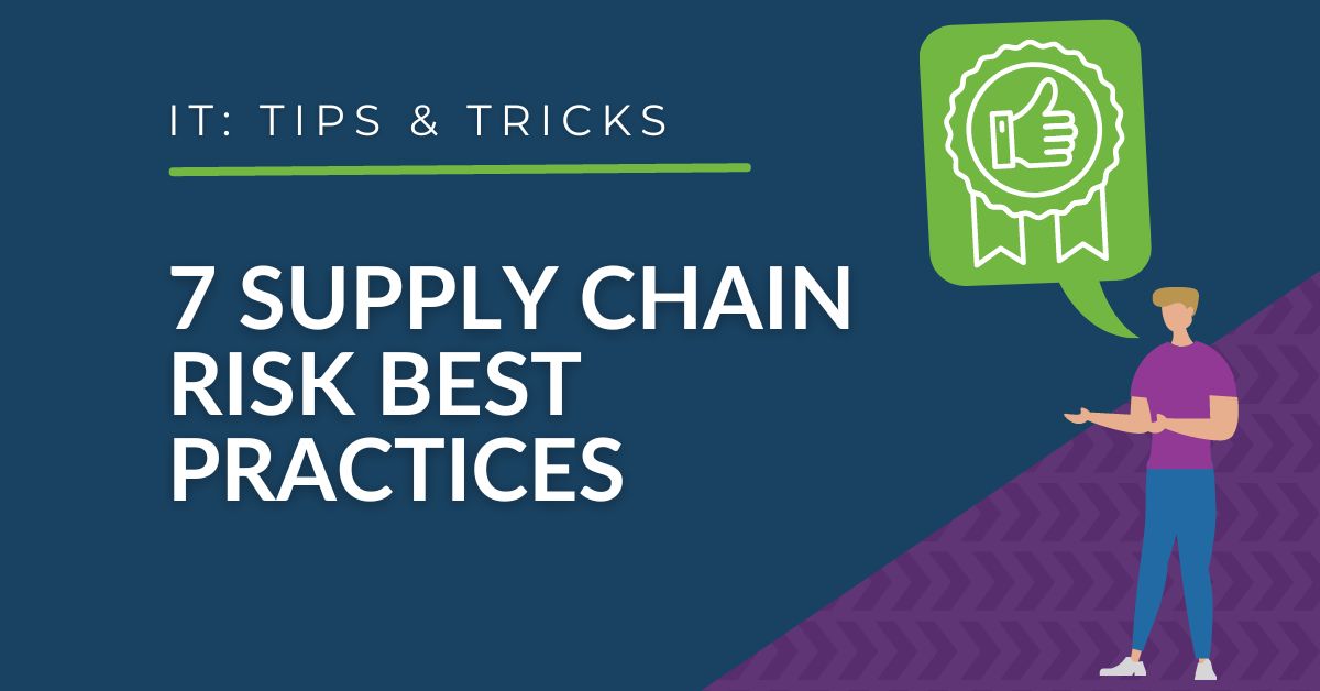 7 Best Practices To Reduce Your Cyber Supply Chain Risks